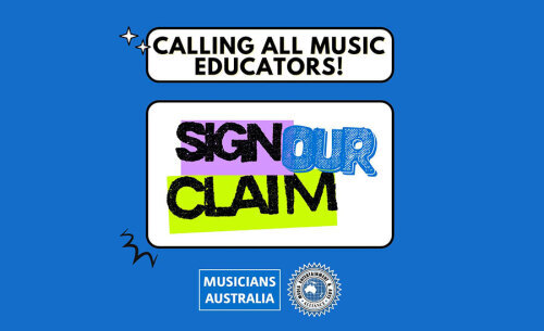 Calling all music educators to sign the Musicians Australia claim.